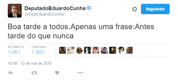 Cunha, ironizou por meio de sua conta pessoal no Twitter, o afastamento de Dilma Rousseff