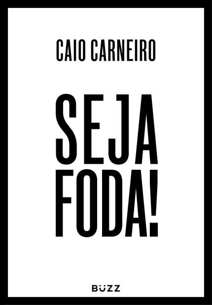 Seja Foda! (Buzz Editora) Foto: PROS/DIVULGAÇÃO/JC