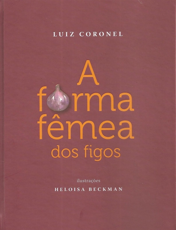 LIVRO A FORMA FÊMEA DOS FIGOS DE LUIZ CORONEL LIVRO A FORMA FÊMEA DOS FIGOS DE LUIZ CORONEL