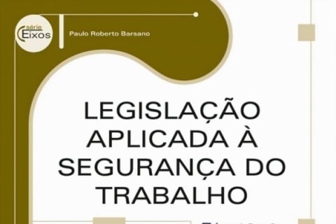EMP - RESENHAS, Legislação aplicada à segurança do trabalho_ Paulo Roberto Barsano_ Editora Érica - REPRODUÇÃO JC