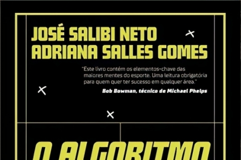 O algoritmo da vitória: Lições dos melhores técnicos esportivos do mundo para você aplicar em seu time, sua carreira e sua vida; José Salibi Neto e Adriana Salles Gomes