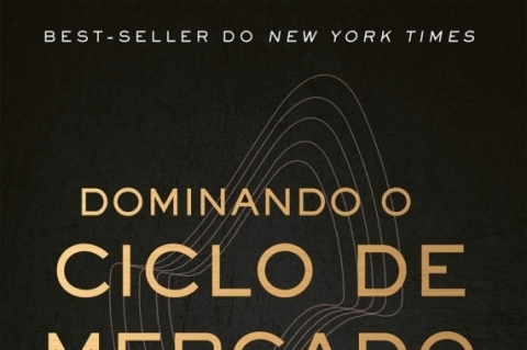 Dominando o Ciclo de Mercado: Aprenda a Reconhecer Padrões Para Investir com Segurança; Howard Marks; Editora Alta Books