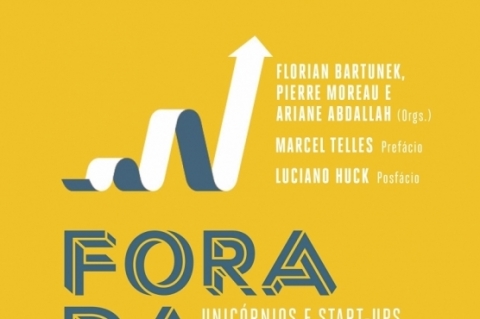 Fora da curva 3: Unicórnios e start-ups de sucesso; Ariane Abdallah, Florian Bartunek e Pierre Moreau; Editora Portfolio