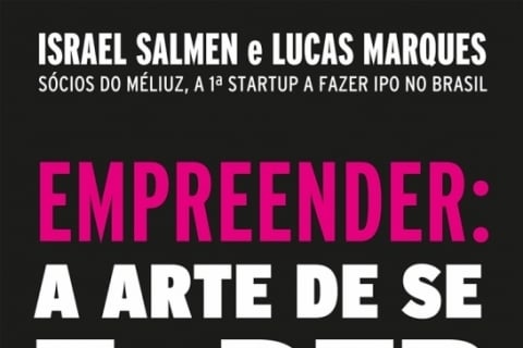 Empreender: a arte de se foder todos os dias e não desistir: Um manual de sobrevivência para o mundo real do empreendedorismo; Israel Salmen e Lucas Marques; Editora Gente