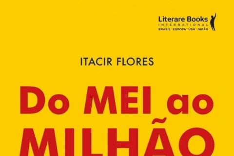 Do MEI ao milhão, de Itacir Flores, Literare Books International