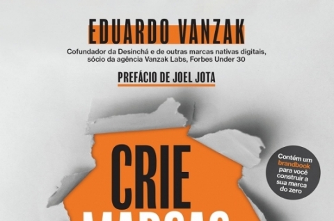 Crie marcas com alma: Aprenda a construir marcas com propósito e crescimento; Eduardo Vanzak; Editora Gente;