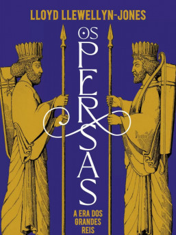 Os Persas - A Era dos Grandes Reis