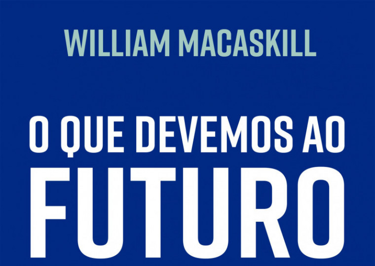 'O que devemos ao futuro', livro de William Macaskill
