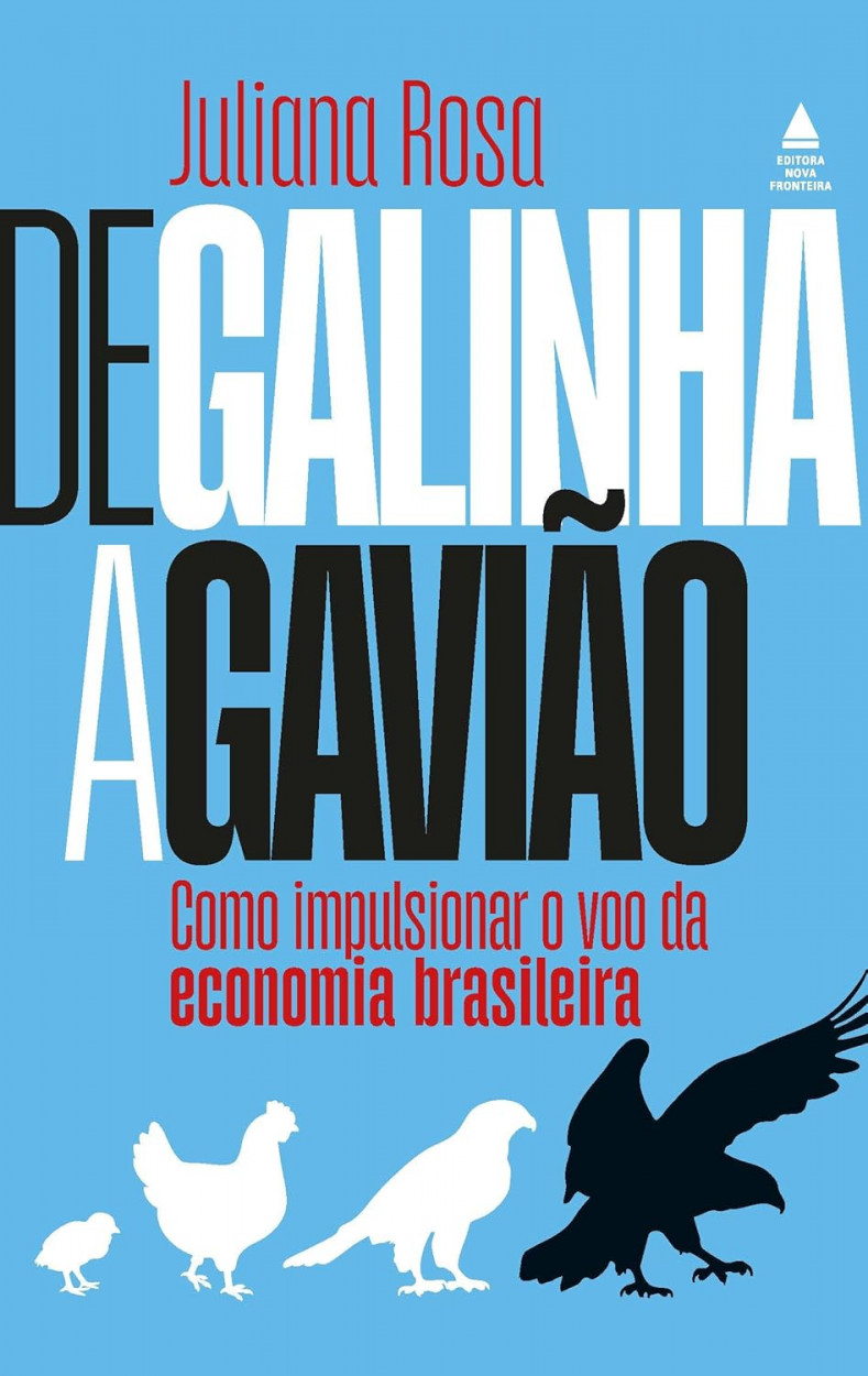 De galinha a gavião: Como impulsionar o voo da economia brasileira | Editora Nova Fronteira/Divulgação/JC