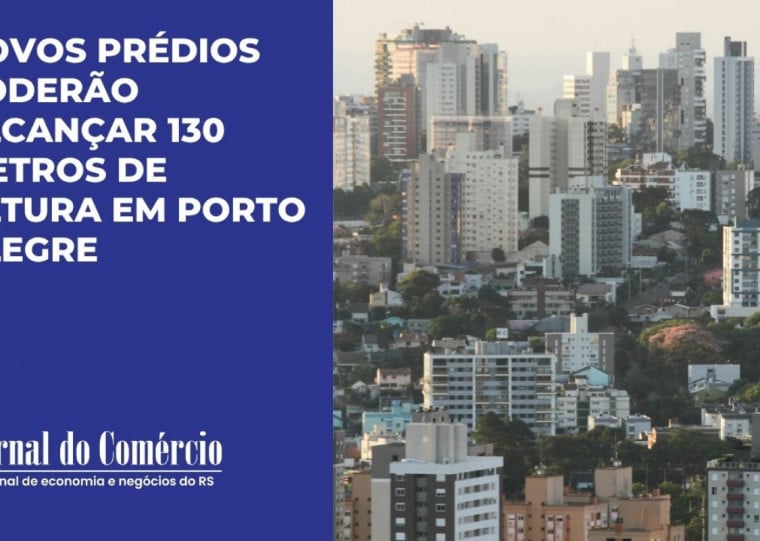 Novos prédios poderão alcançar 130 metros de altura em Porto Alegre
