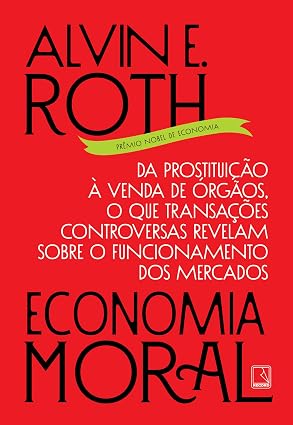 Economia moral; Alvin Roth; Editora Record; 424 páginas;  R9,90; Disponível em versão física e digital.   | Editora Record/Divulgação/JC