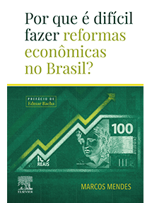 Por que é tão difícil fazer reformas econômicas no Brasil, Marcos Mendes