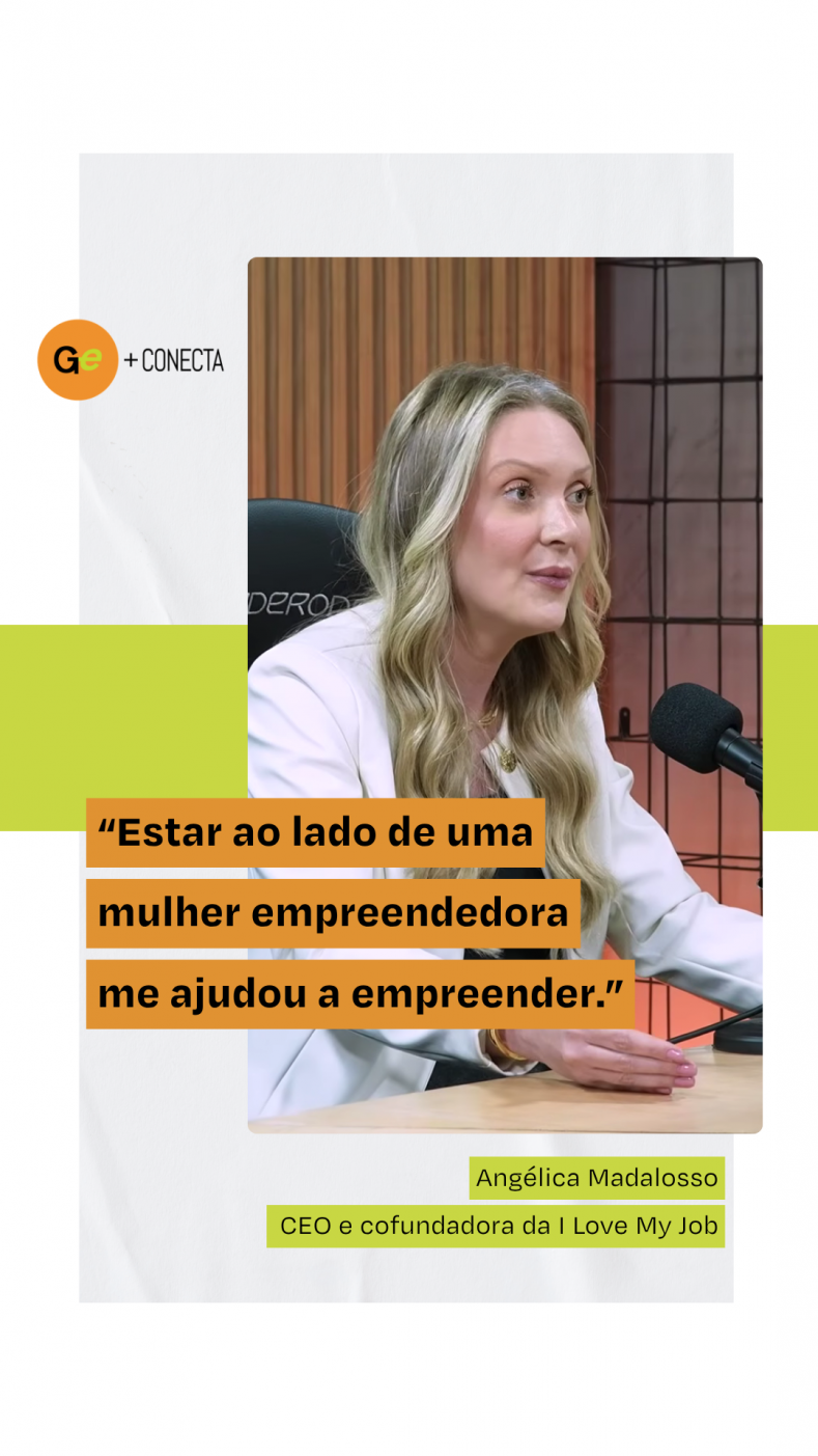 Angélica Madalosso | "Estar ao lado de uma mulher empreendedora me ajudou a empreender"